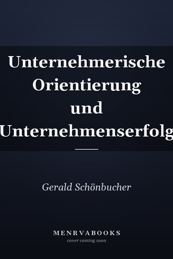 Unternehmerische Orientierung und Unternehmenserfolg