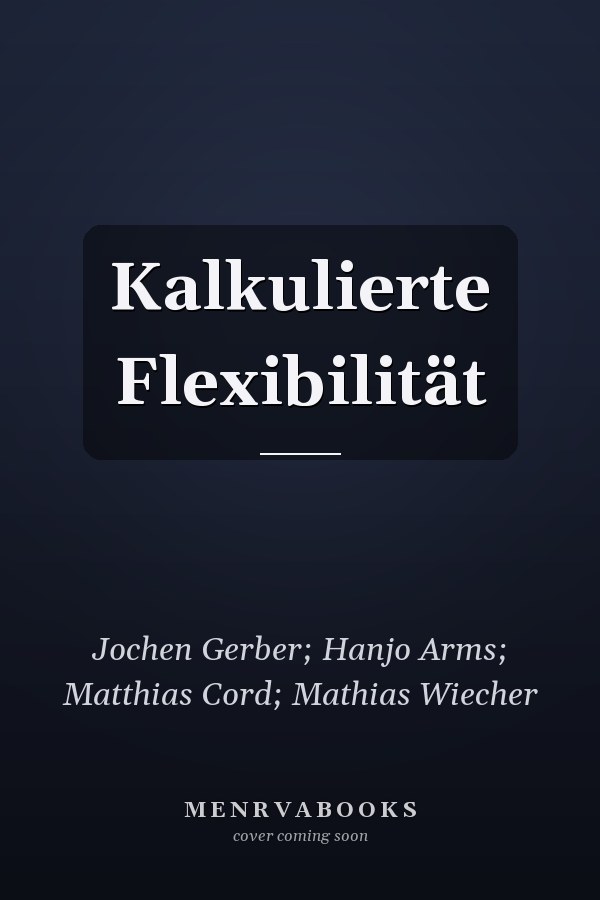 Kalkulierte Flexibilität