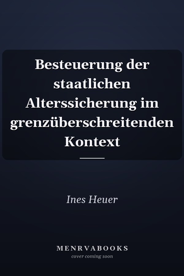 Besteuerung der staatlichen Alterssicherung im grenzüberschreitenden Kontext