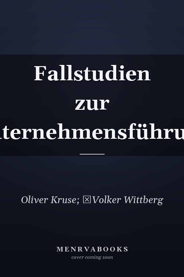 Fallstudien zur Unternehmensführung
