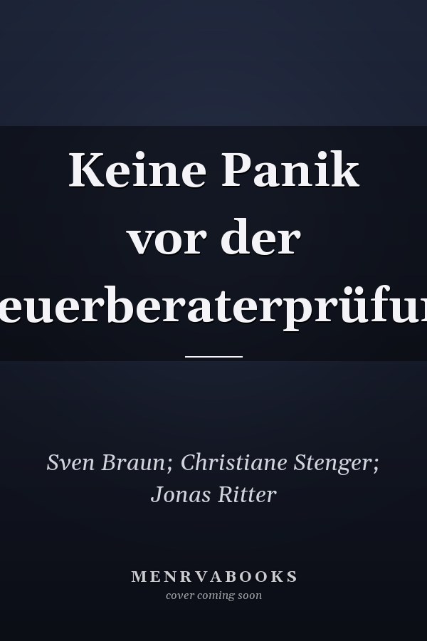 Keine Panik vor der Steuerberaterprüfung
