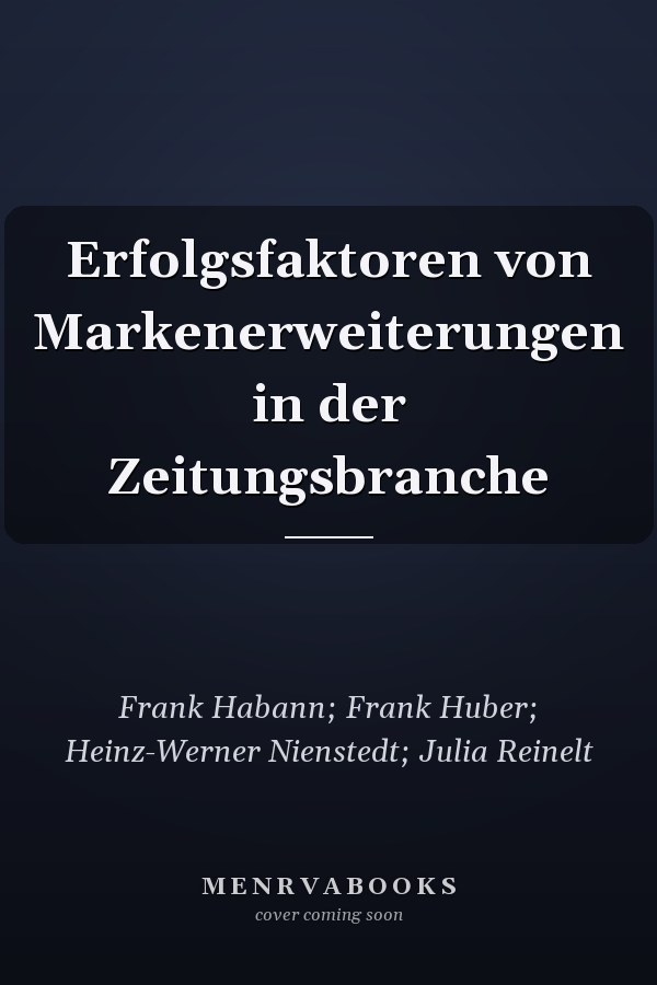 Erfolgsfaktoren von Markenerweiterungen in der Zeitungsbranche