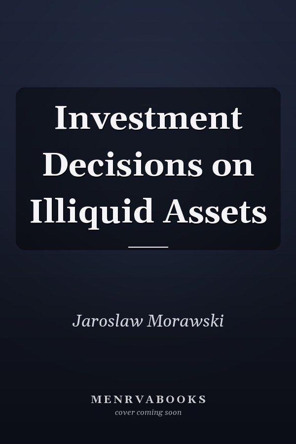 Investment Decisions on Illiquid Assets