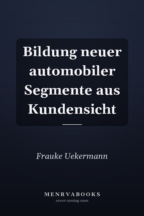 Bildung neuer automobiler Segmente aus Kundensicht