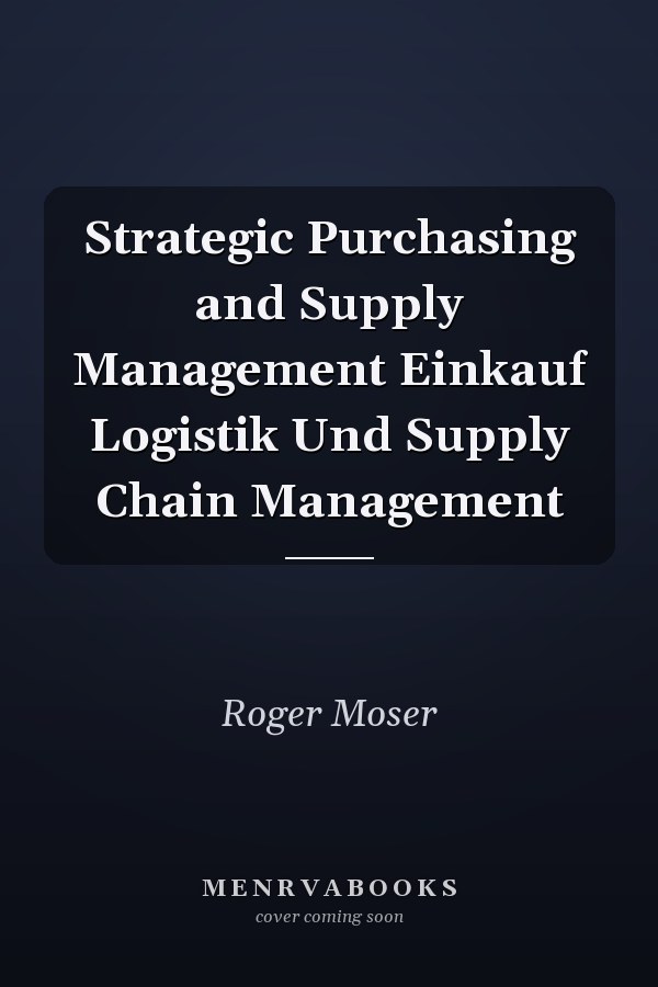 Strategic Purchasing and Supply Management
            
                Einkauf Logistik Und Supply Chain Management
