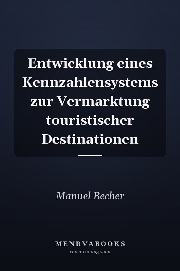 Entwicklung eines Kennzahlensystems zur Vermarktung touristischer Destinationen