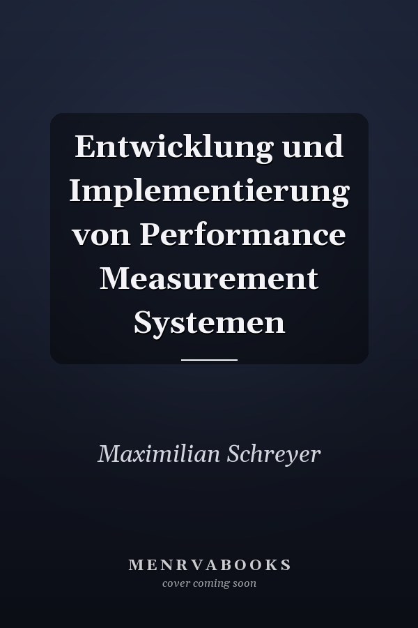 Entwicklung und Implementierung von Performance Measurement Systemen