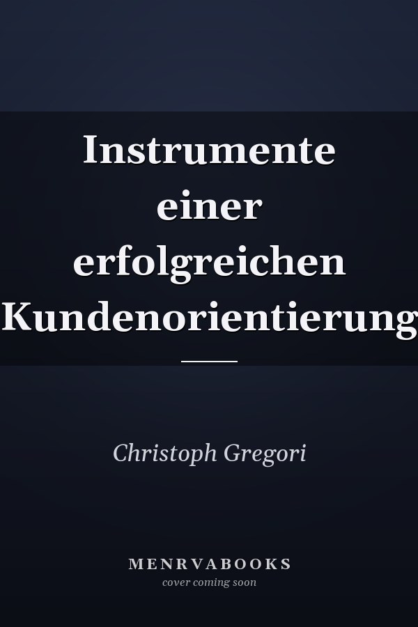 Instrumente einer erfolgreichen Kundenorientierung