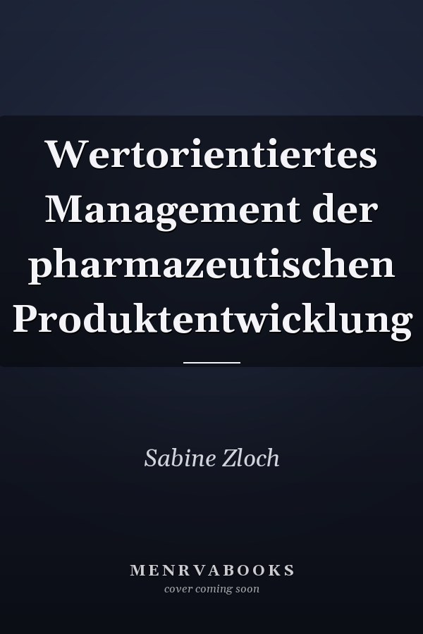 Wertorientiertes Management der pharmazeutischen Produktentwicklung