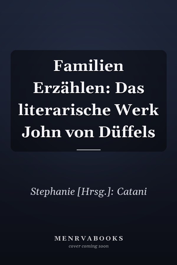 Familien Erzählen: Das literarische Werk John von Düffels