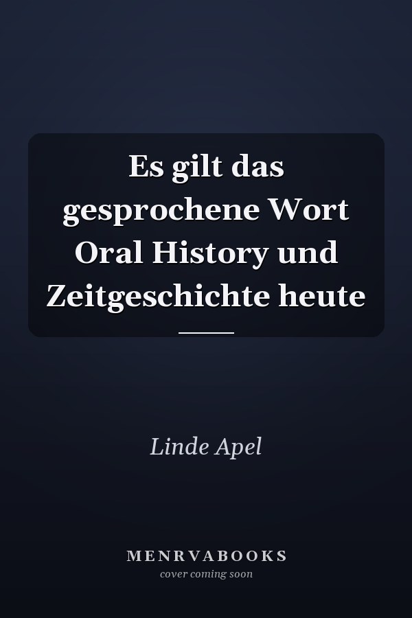 Es gilt das gesprochene Wort Oral History und Zeitgeschichte heute