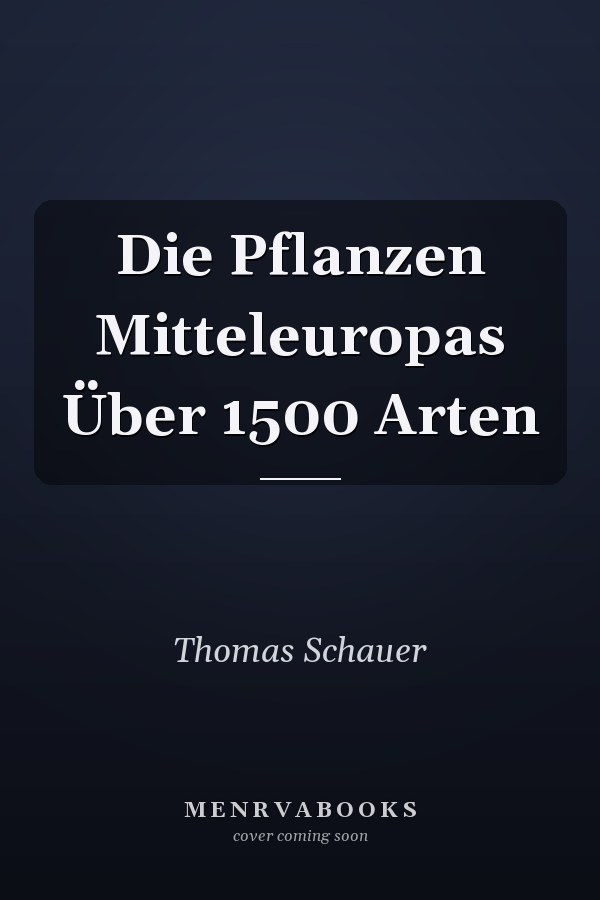 Die Pflanzen Mitteleuropas Über 1500 Arten