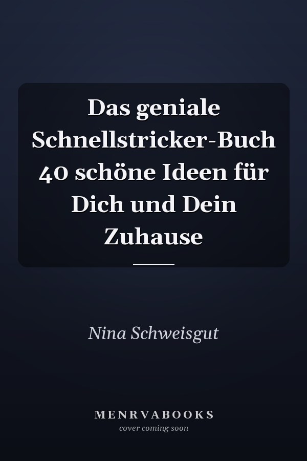 Das geniale Schnellstricker-Buch 40 schöne Ideen für Dich und Dein Zuhause