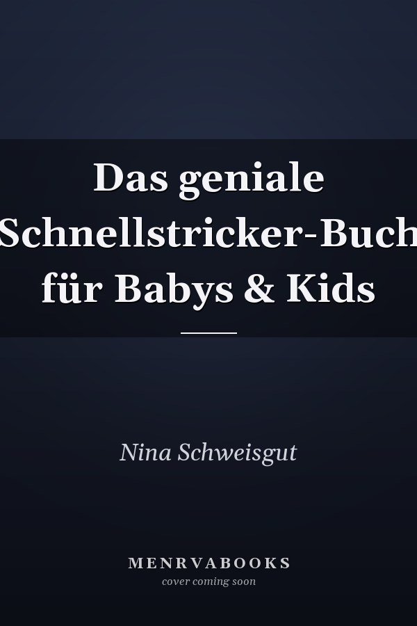 Das geniale Schnellstricker-Buch für Babys & Kids