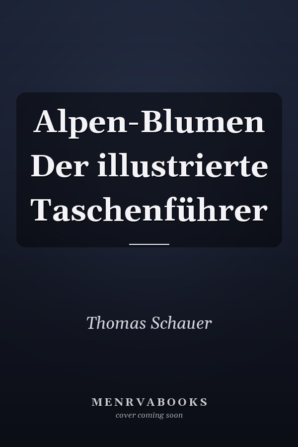 Alpen-Blumen Der illustrierte Taschenführer