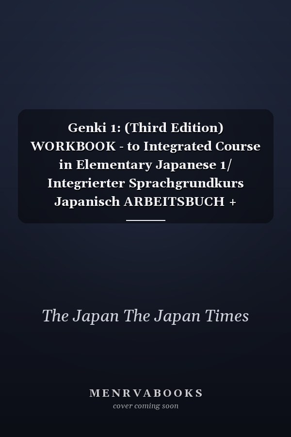 Genki 1: (Third Edition) WORKBOOK - to Integrated Course in Elementary Japanese 1/ Integrierter Sprachgrundkurs Japanisch ARBEITSBUCH + Übungsbuch (3. Edition) This Workbook is Designed as Supplementary Material for the Textbook Genki 1 (Third Ed.): An Integrated Course in Elementary Japanese. It Contains Grammar Exercises + Listening Practice + Practice for Kanji + Enables Students to Acquire what was Taught