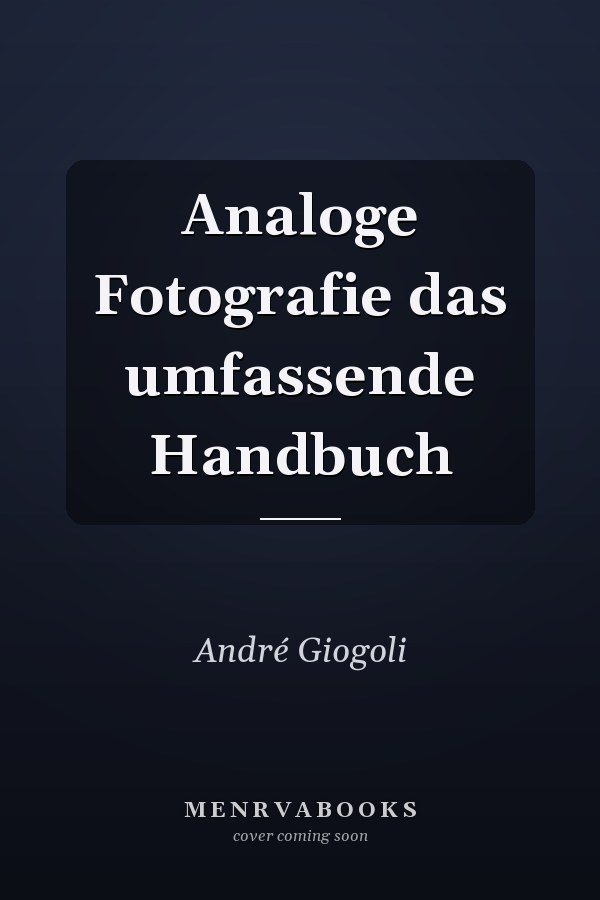 Analoge Fotografie das umfassende Handbuch