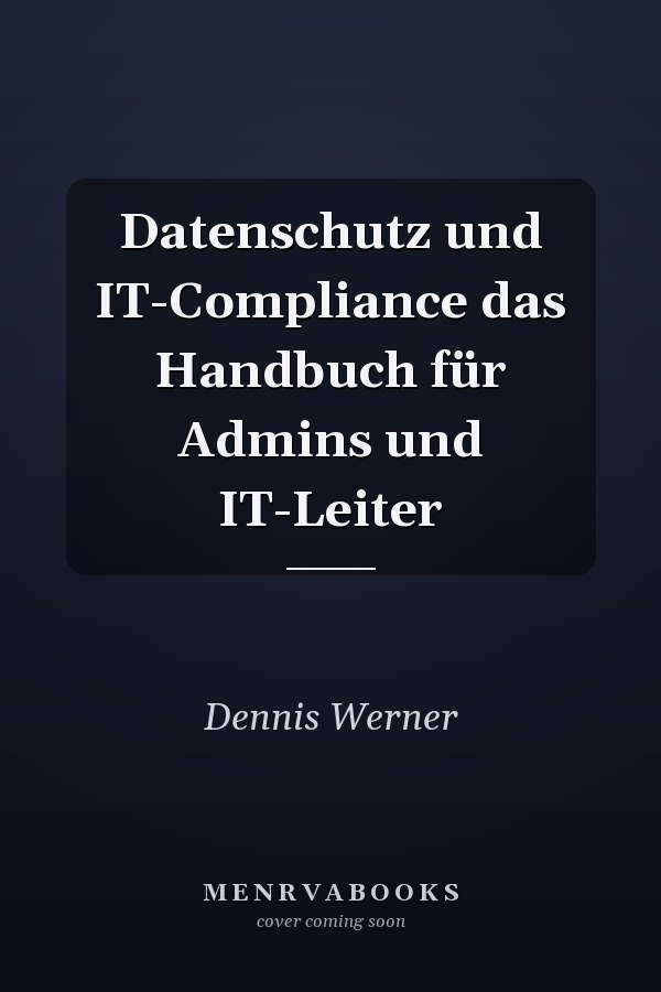 Datenschutz und IT-Compliance das Handbuch für Admins und IT-Leiter