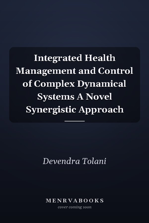 Integrated Health Management and Control of Complex Dynamical Systems A Novel Synergistic Approach