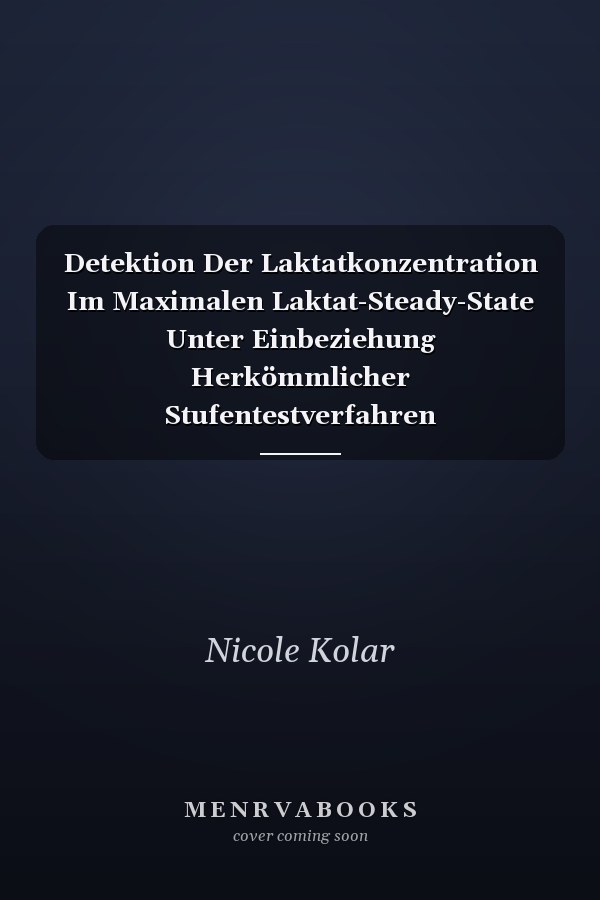 Detektion Der Laktatkonzentration Im Maximalen Laktat-Steady-State Unter Einbeziehung Herkömmlicher Stufentestverfahren