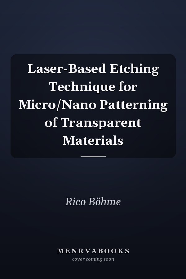 Laser-Based Etching Technique for Micro/Nano Patterning of Transparent Materials