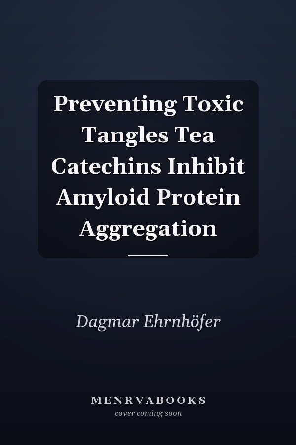 Preventing Toxic Tangles Tea Catechins Inhibit Amyloid Protein Aggregation