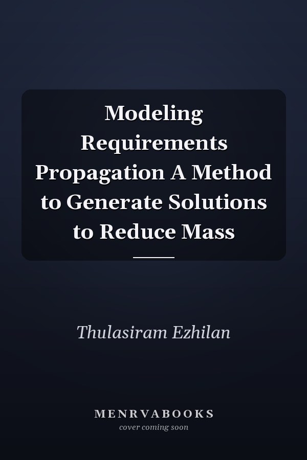 Modeling Requirements Propagation A Method to Generate Solutions to Reduce Mass