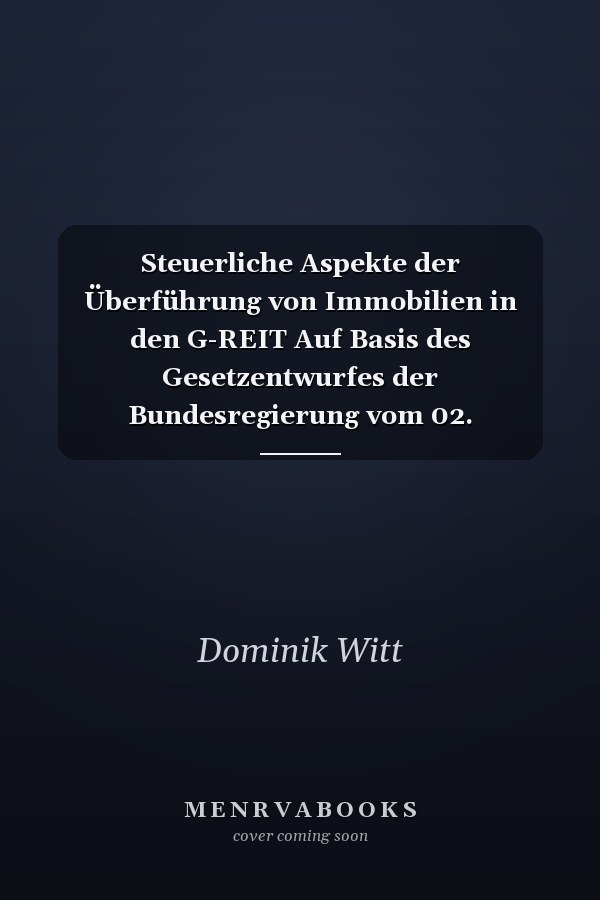 Steuerliche Aspekte der Überführung von Immobilien in den G-REIT Auf Basis des Gesetzentwurfes der Bundesregierung vom 02. November 2006