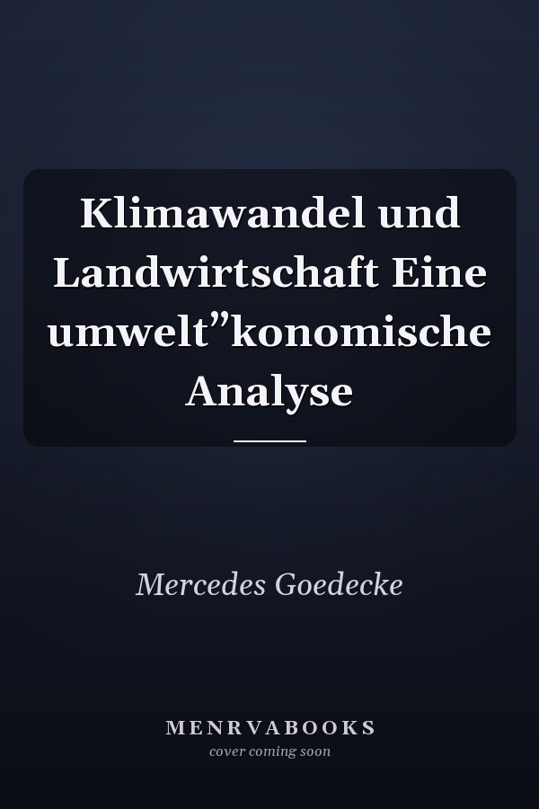 Klimawandel und Landwirtschaft Eine umwelt”konomische Analyse