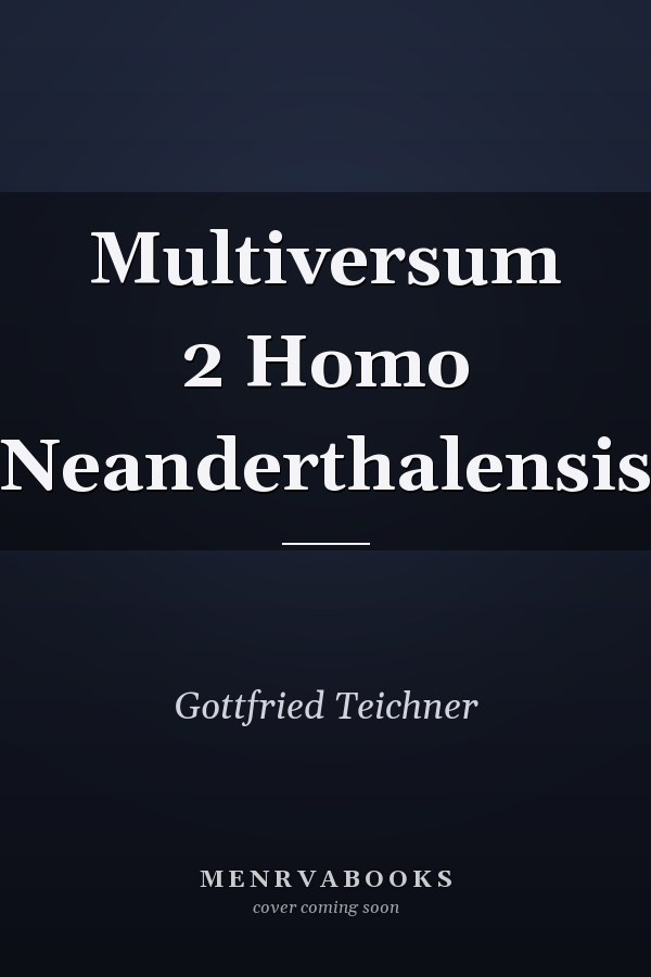 Multiversum 2 Homo Neanderthalensis