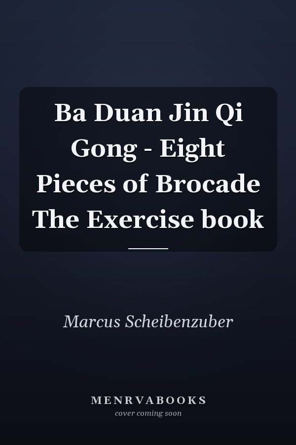 Ba Duan Jin Qi Gong - Eight Pieces of Brocade The Exercise book