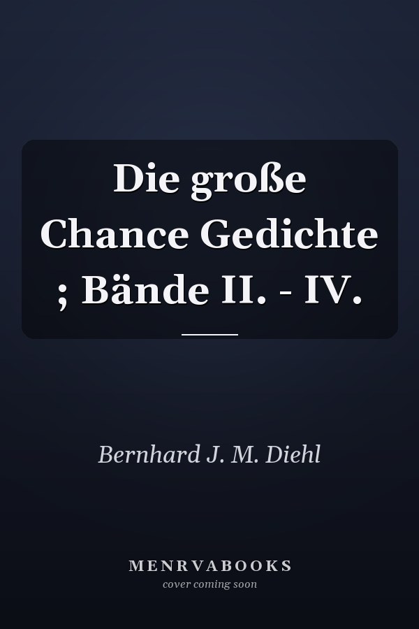 Die große Chance Gedichte ; Bände II. - IV.
