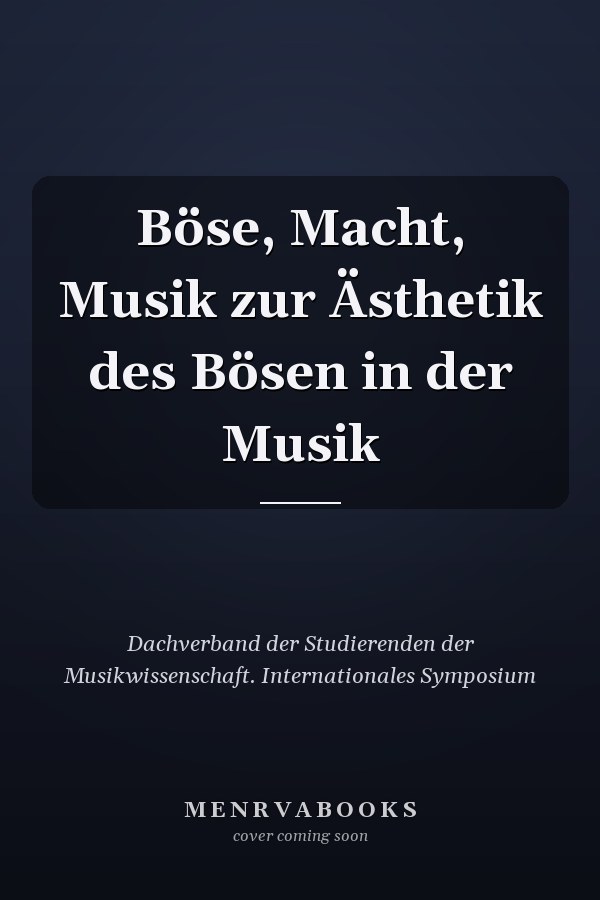 Böse, Macht, Musik zur Ästhetik des Bösen in der Musik