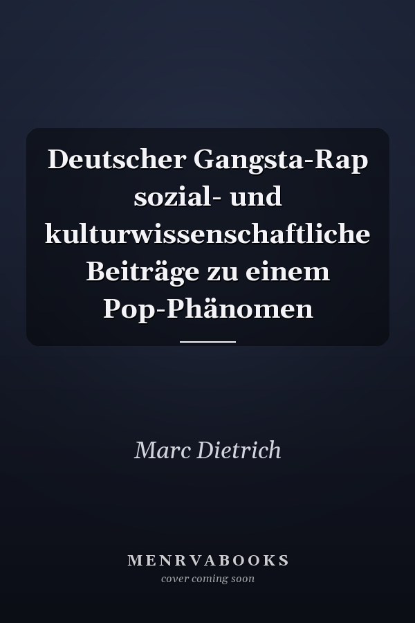 Deutscher Gangsta-Rap sozial- und kulturwissenschaftliche Beiträge zu einem Pop-Phänomen
