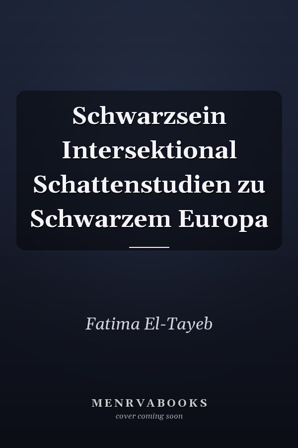 Schwarzsein Intersektional Schattenstudien zu Schwarzem Europa