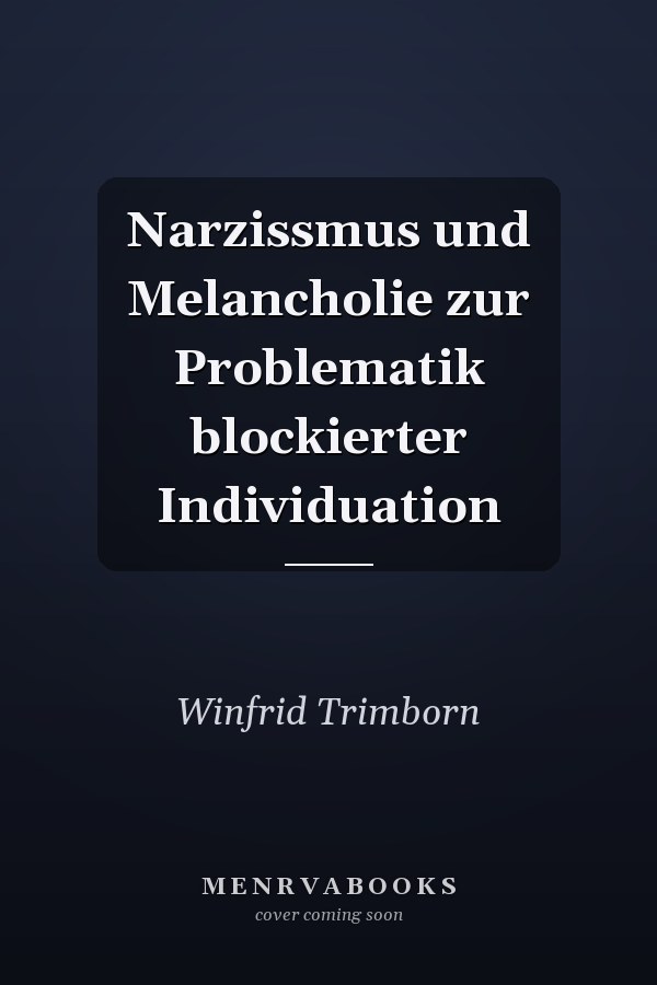 Narzissmus und Melancholie zur Problematik blockierter Individuation