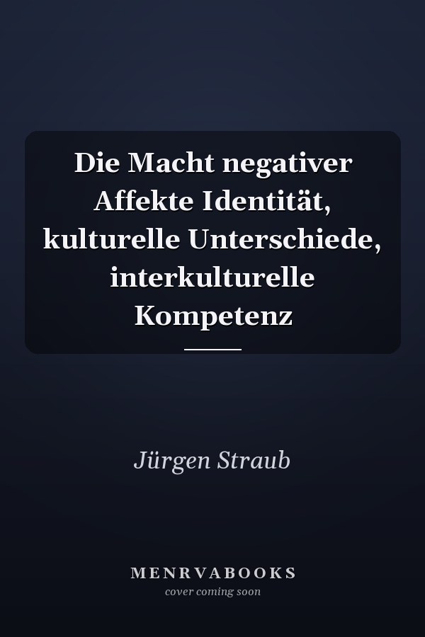 Die Macht negativer Affekte Identität, kulturelle Unterschiede, interkulturelle Kompetenz