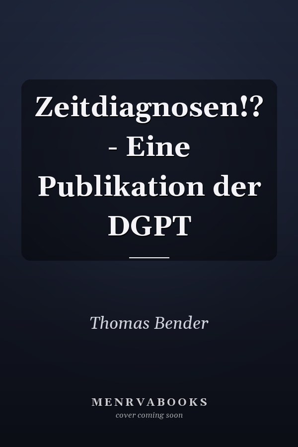 Zeitdiagnosen!? - Eine Publikation der DGPT