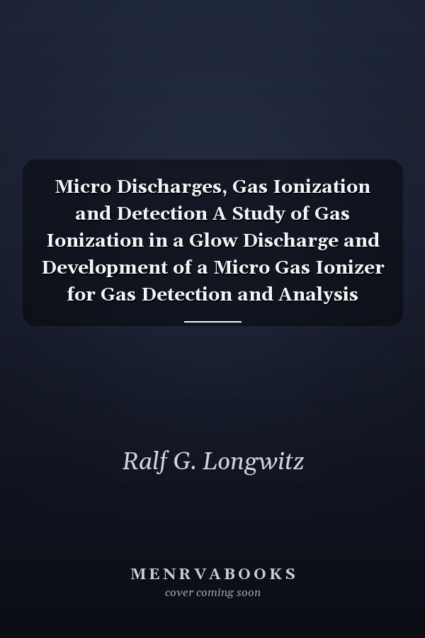 Micro Discharges, Gas Ionization and Detection A Study of Gas Ionization in a Glow Discharge and Development of a Micro Gas Ionizer for Gas Detection and Analysis