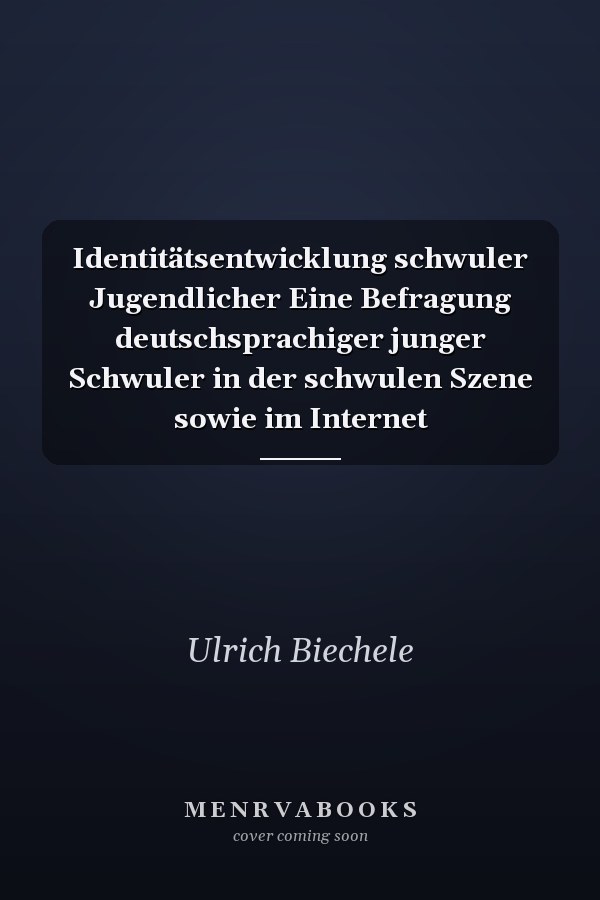 Identitätsentwicklung schwuler Jugendlicher Eine Befragung deutschsprachiger junger Schwuler in der schwulen Szene sowie im Internet