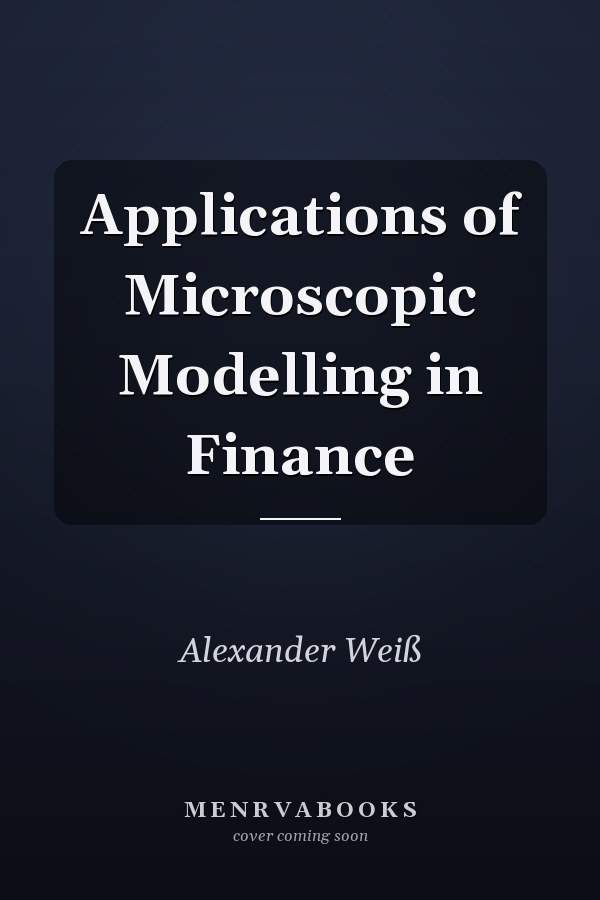Applications of Microscopic Modelling in Finance