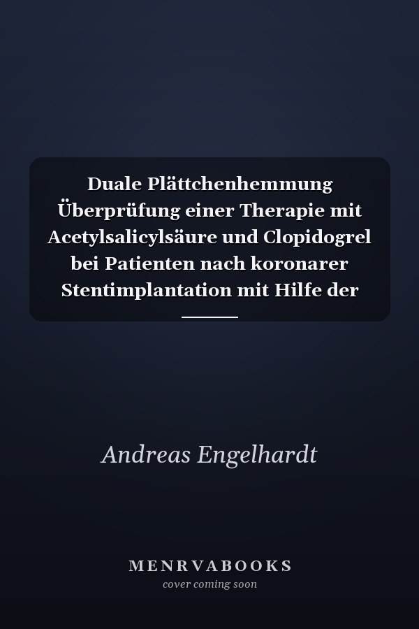 Duale Plättchenhemmung Überprüfung einer Therapie mit Acetylsalicylsäure und Clopidogrel bei Patienten nach koronarer Stentimplantation mit Hilfe der Impedanz Aggregometrie