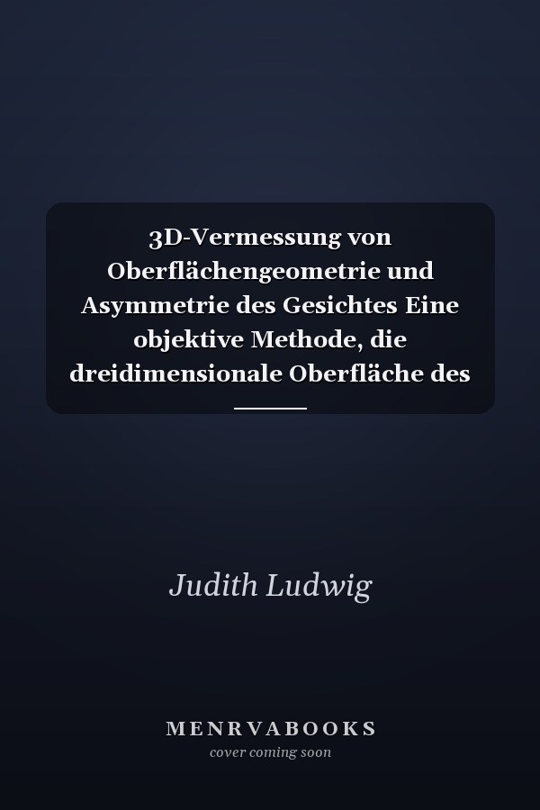 3D-Vermessung von Oberflächengeometrie und Asymmetrie des Gesichtes Eine objektive Methode, die dreidimensionale Oberfläche des Gesichtes und dessen Asymmetrien quantitativ zu erfassen