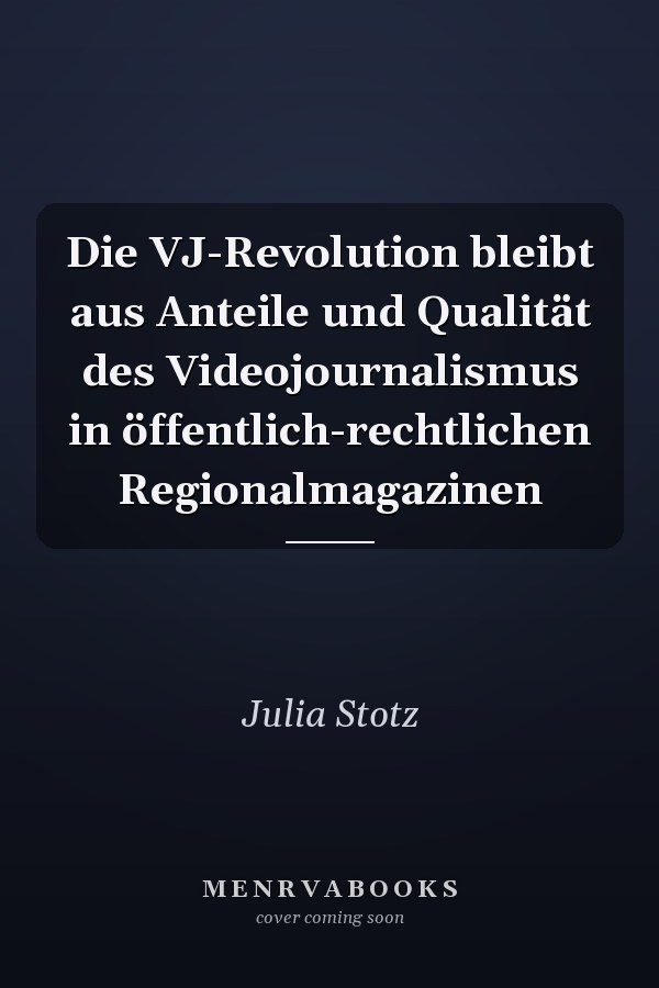 Die VJ-Revolution bleibt aus Anteile und Qualität des Videojournalismus in öffentlich-rechtlichen Regionalmagazinen