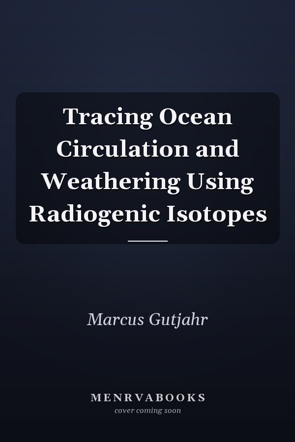 Tracing Ocean Circulation and Weathering Using Radiogenic Isotopes