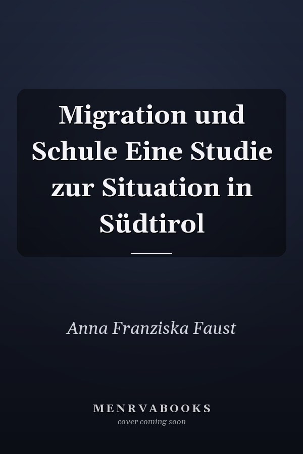 Migration und Schule Eine Studie zur Situation in Südtirol