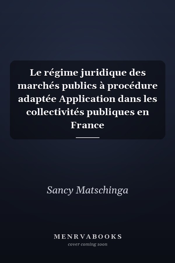 Le régime juridique des marchés publics à procédure adaptée Application dans les collectivités publiques en France