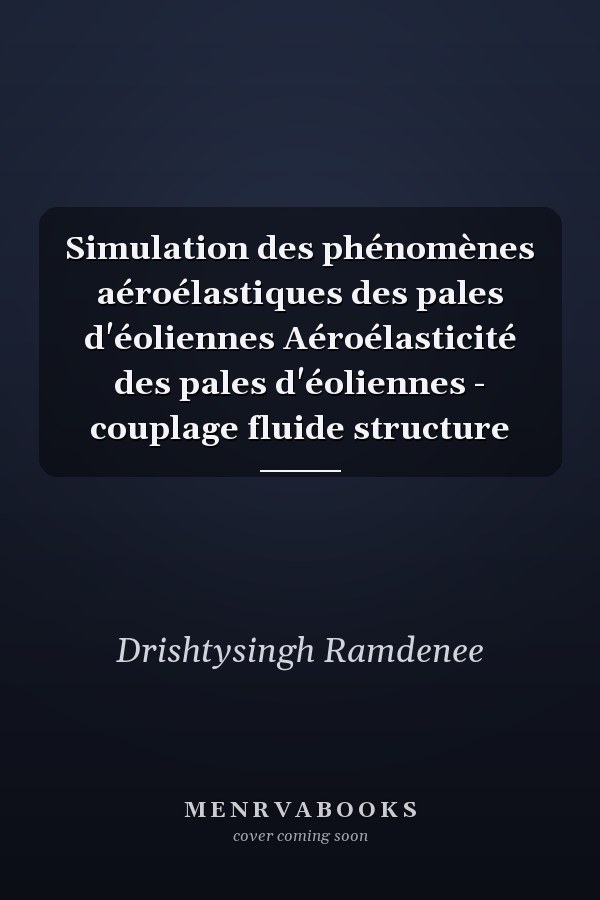 Simulation des phénomènes aéroélastiques des pales d'éoliennes Aéroélasticité des pales d'éoliennes - couplage fluide structure