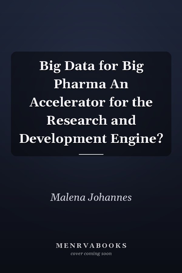 Big Data for Big Pharma An Accelerator for the Research and Development Engine?