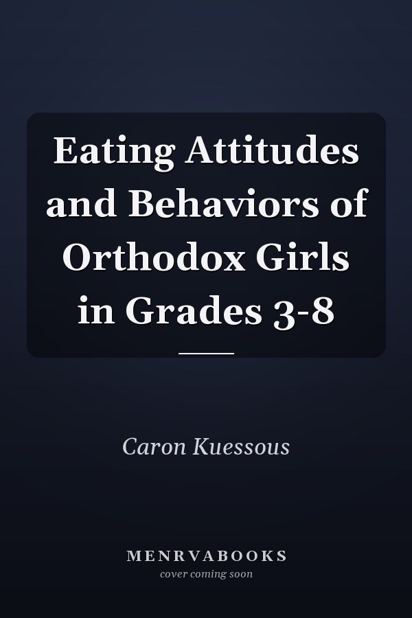 Eating Attitudes and Behaviors of Orthodox Girls in Grades 3-8